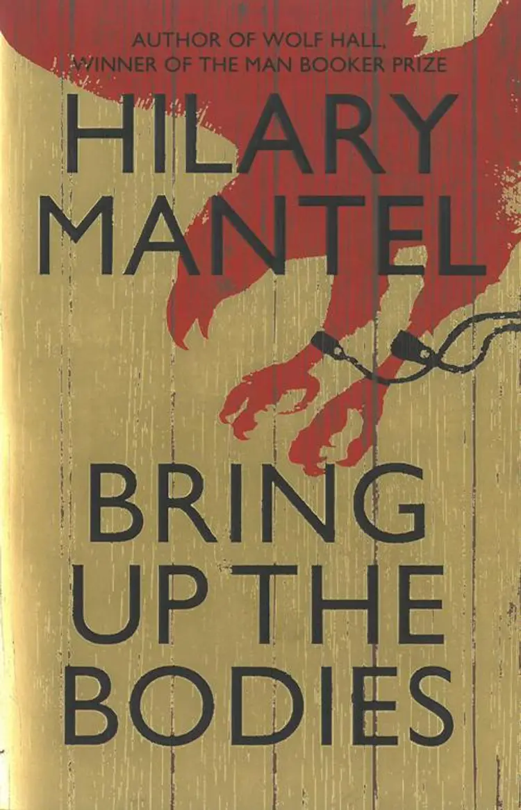 Bringing Up the Bodies af Hilary Mantel