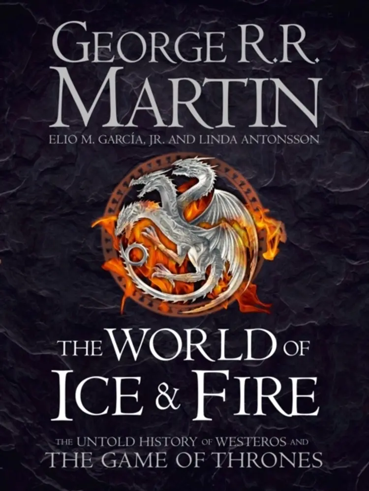 The World of Ice and Fire - The Untold History of the World of A Game of Thrones af George R.R. Martin