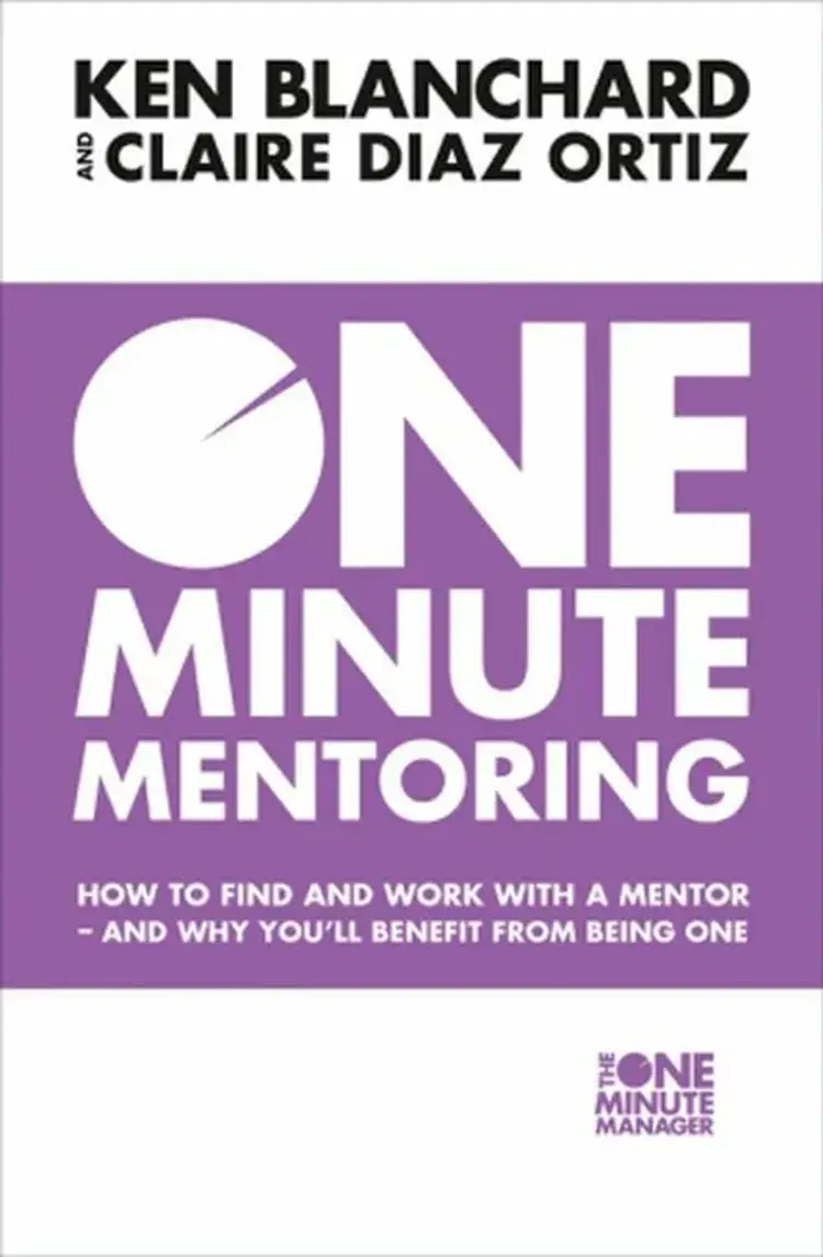 One Minute Mentoring: How to Find and Work with a Mentor - and Why You´ll Benefit from Being One af Ken Blanchard