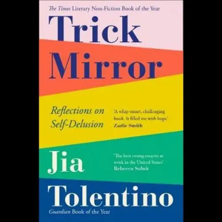 Trick Mirror: Reflections on Self-Delusion af Jia Tolentino