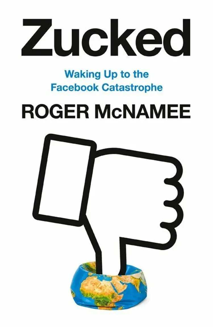 Zucked: Waking Up to the Facebook Catastrophe af Roger McNamee