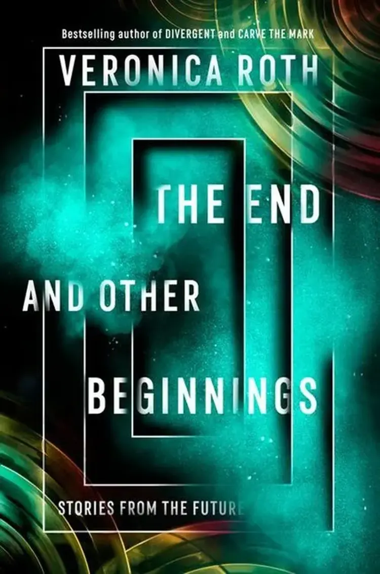 The End and Other Beginnings: Stories from the Future af Veronica Roth