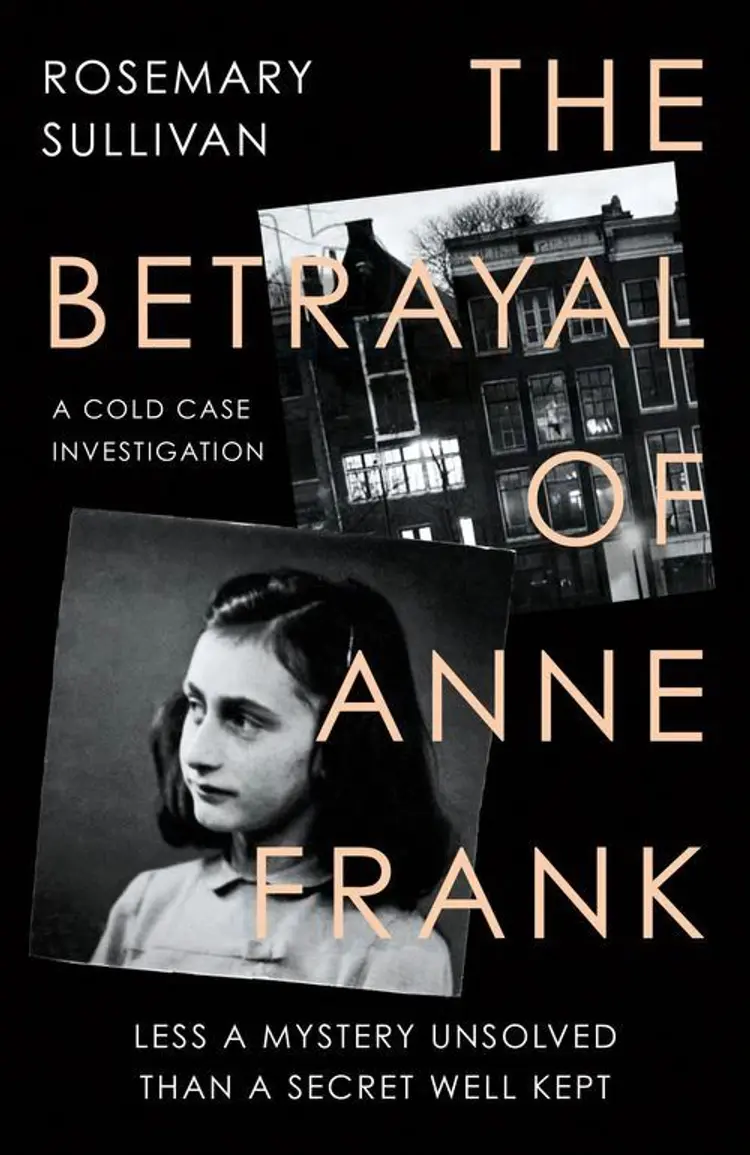 The Betrayal of Anne Frank: A Cold Case Investigation - Rosemary Sullivan af Rosemary Sullivan