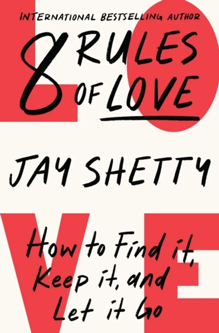 8 Rules of Love: How to Find it, Keep it, and Let it Go af Jay Shetty