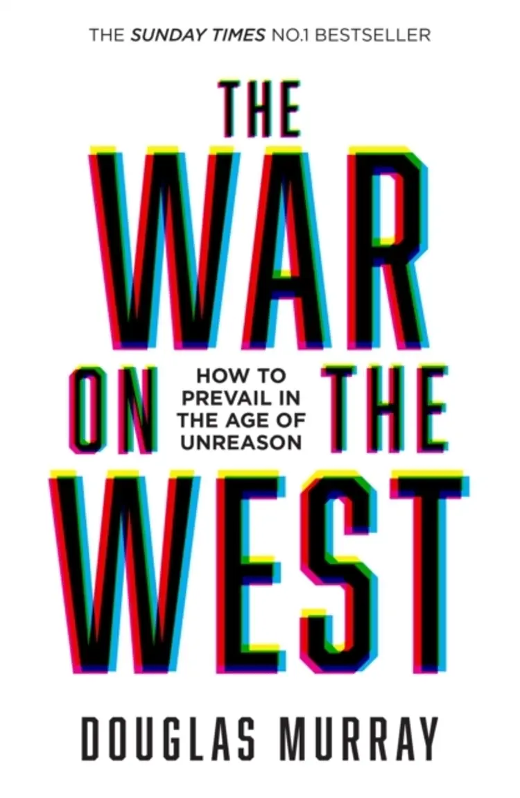 The War on the West: How to Prevail in the Age of Unreason af Douglas Murray