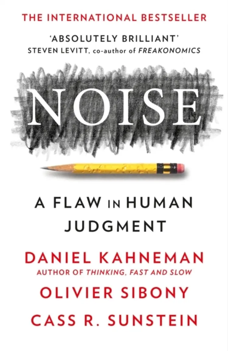 Noise: A Flaw in Human Judgment af Daniel Kahneman