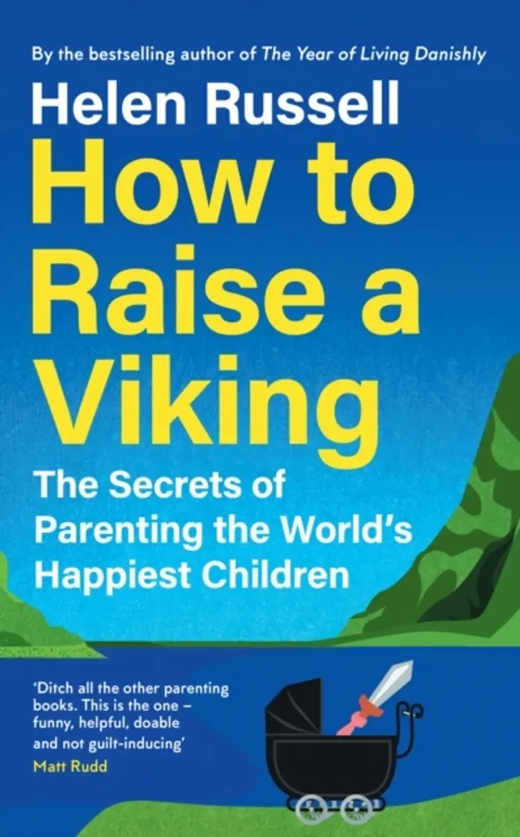 How to Raise a Viking: The Secrets of Parenting the World's Happiest Children af Helen Russell