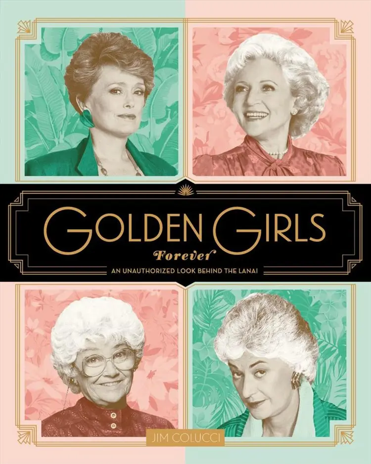 Golden Girls Forever:An Unauthorized Look Behing the Lanai af Jim Colucci