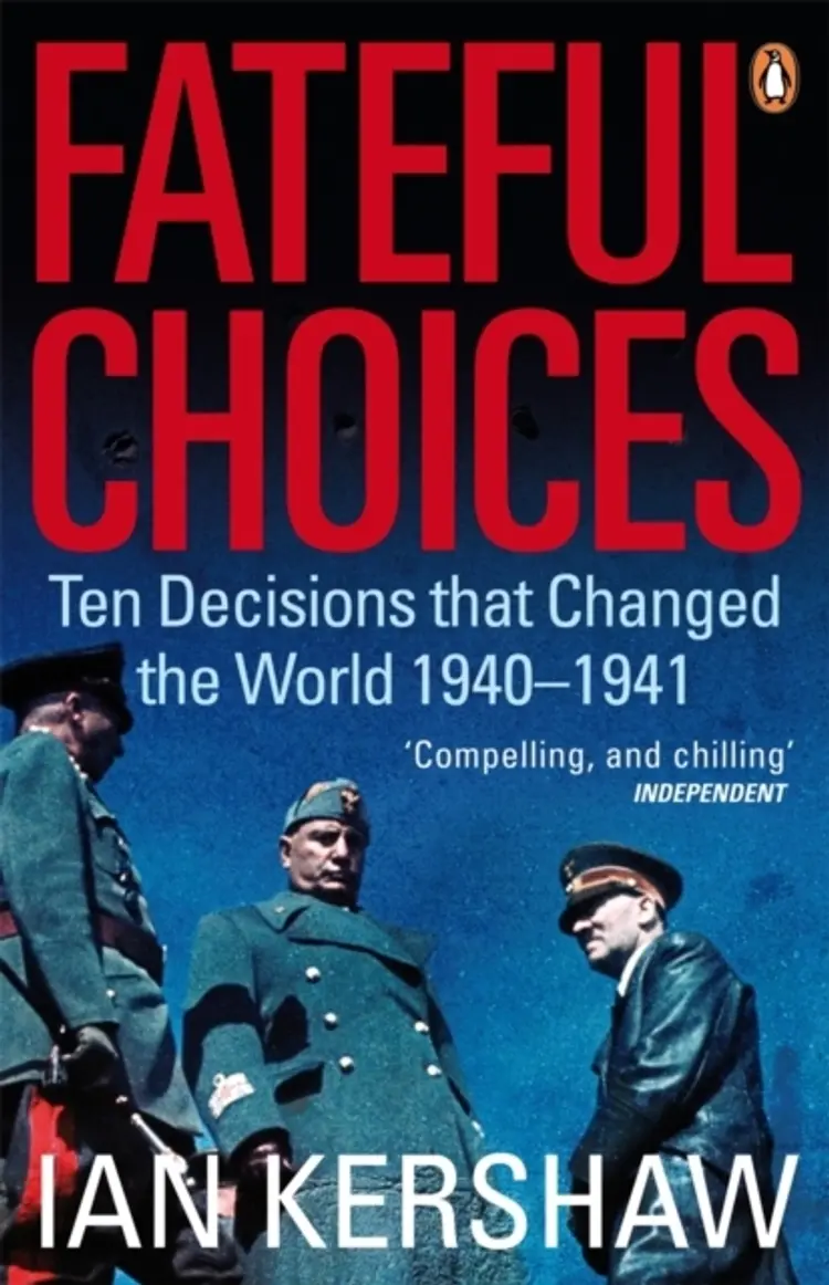 FATEFUL CHOICES: TEN DECISIONS af IAN KERSHAW