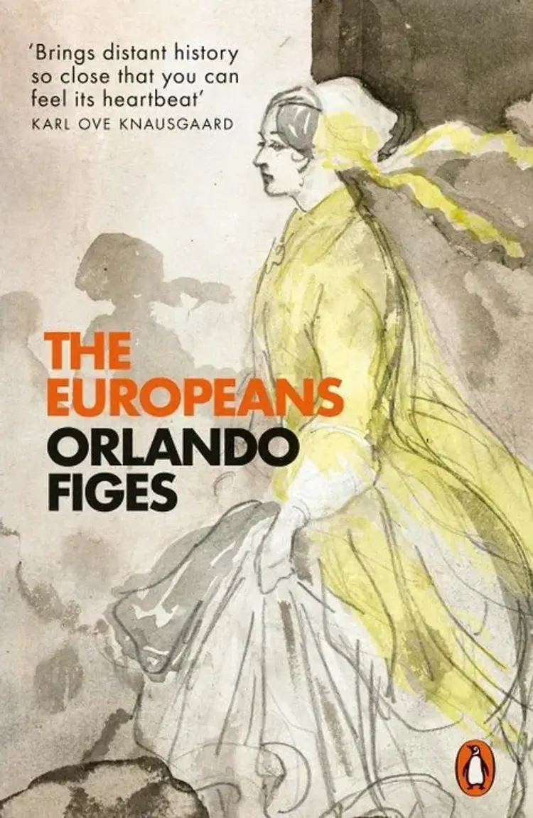 The Europeans: Three Lives and the Making of a Cosmopolitan Culture af Orlando Figes