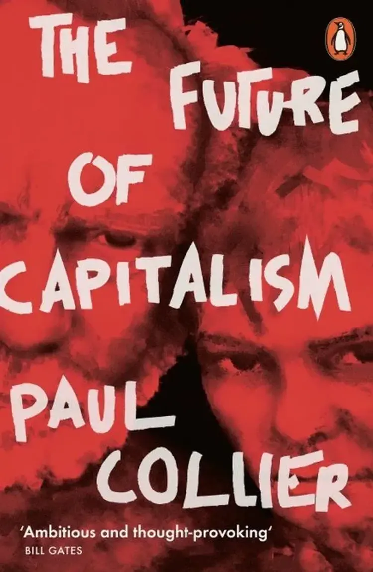 The Future of Capitalism: Facing the New Anxieties af Paul Collier