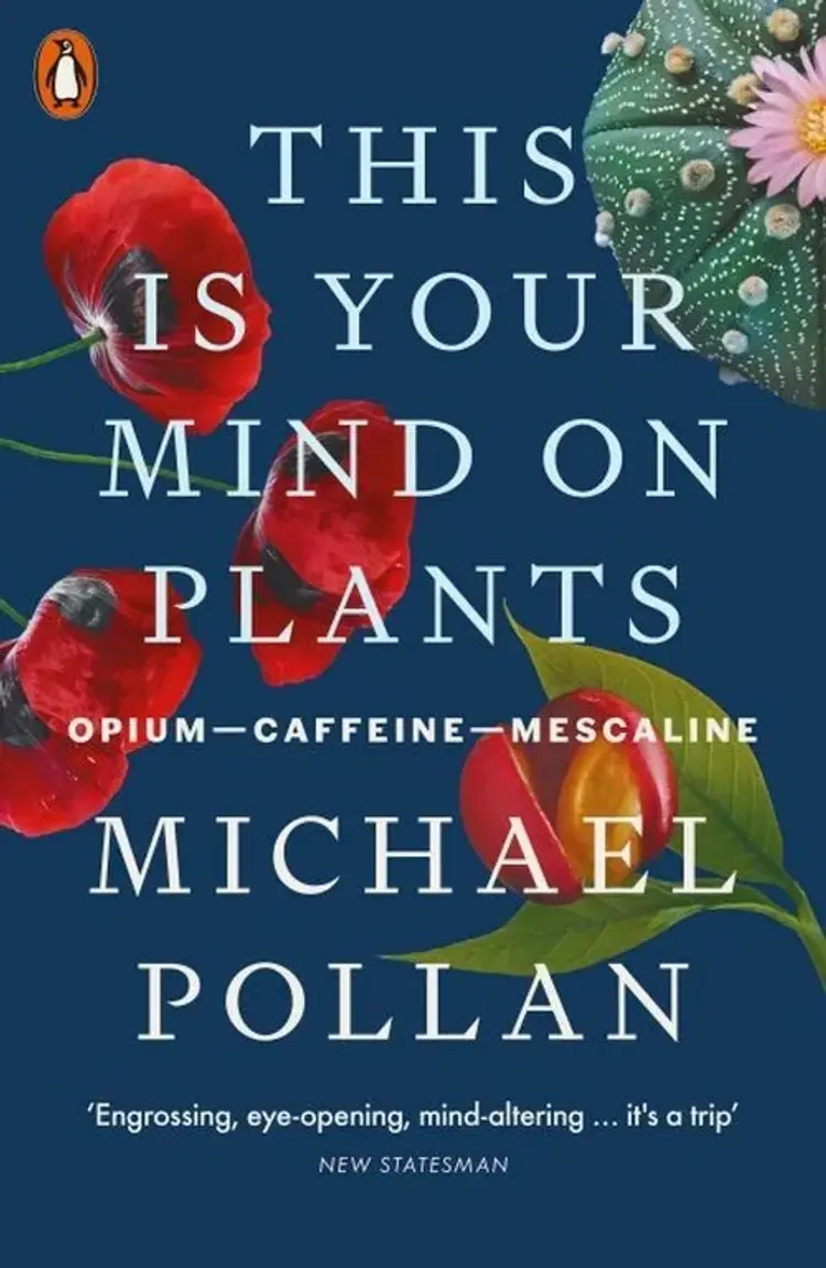 This Is Your Mind On Plants: Opium-Caffeine-Mescaline af Michael Pollan