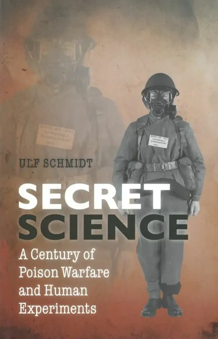 Secret Science: A Century of Poison Warfare and Human Experiments af Ulf Schmidt