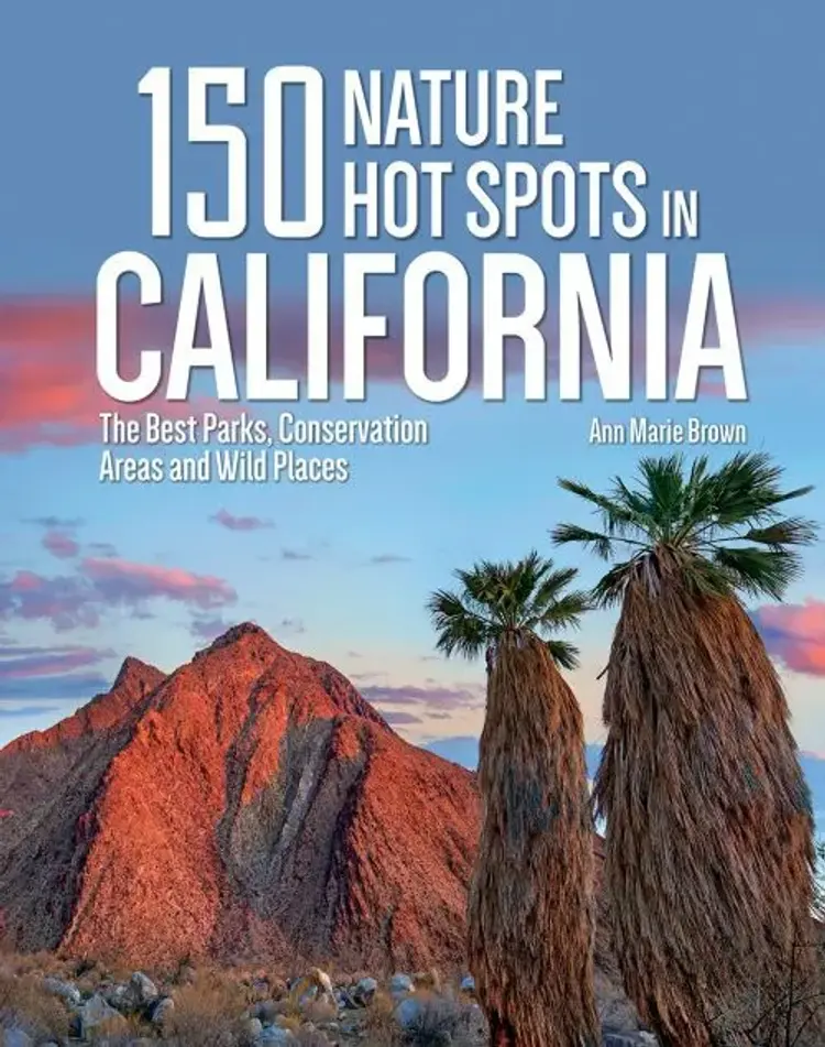 150 Nature Hot Spots in California: The Best Parks, Conservation Areas and Wild Places af Ann Marie Brown