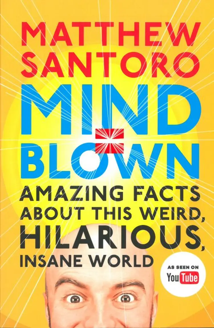 Mind = Blown: Amazing Facts About This Weird, Hilarious, Insane World af Matthew Santoro