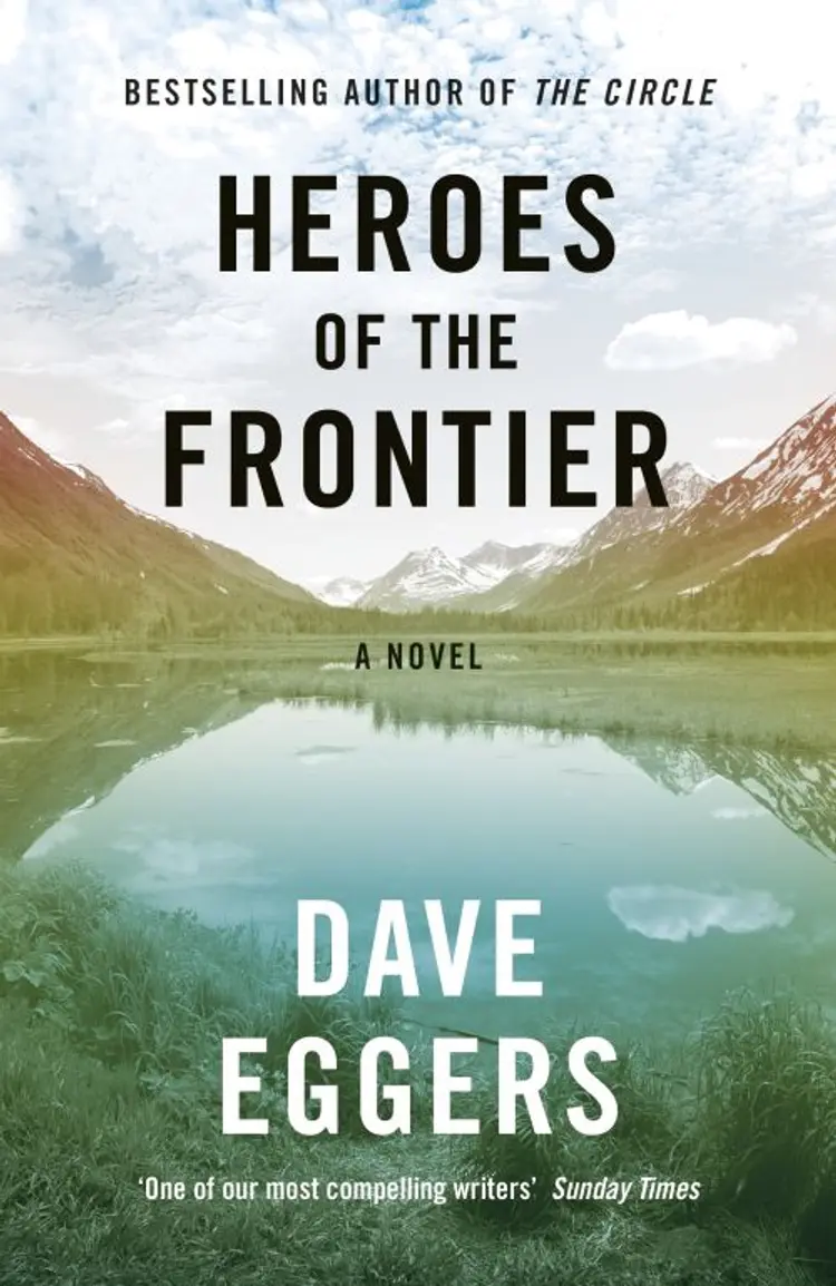 Heroes of the Frontier af Dave Eggers