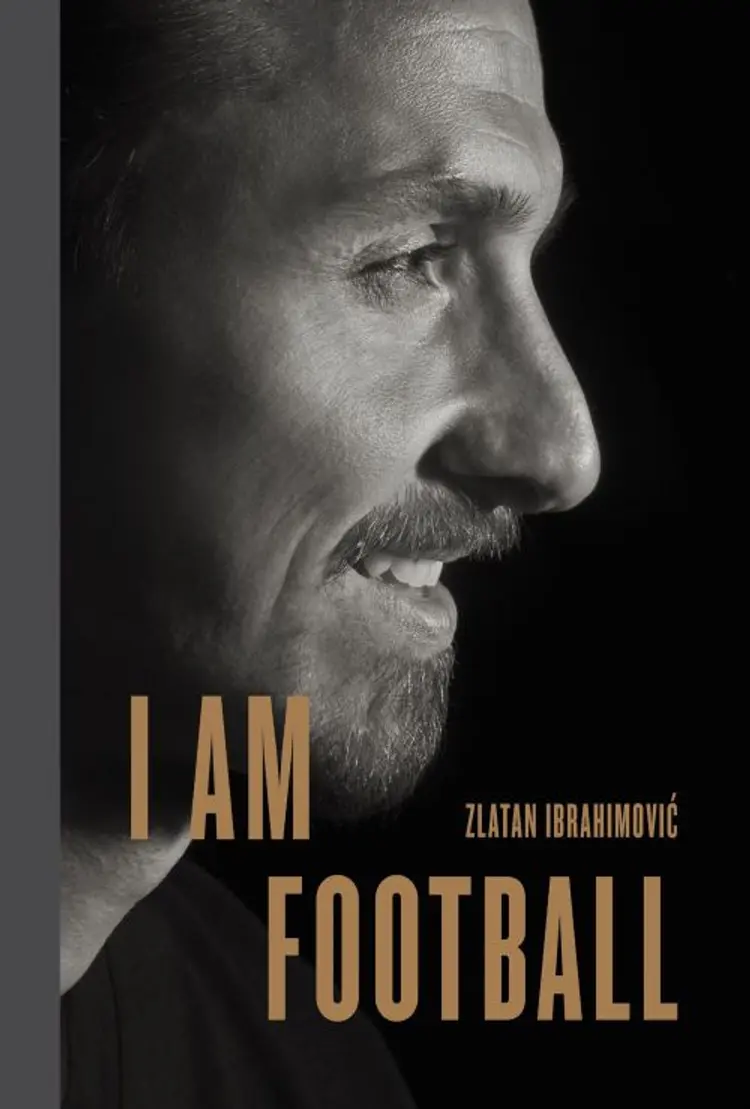 I Am Football: Zlatan Ibrahimovic - Zlatan Ibrahimovic af Zlatan Ibrahimovic