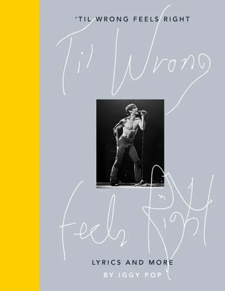 'Til Wrong Feels Right: Lyrics and More af Iggy Pop