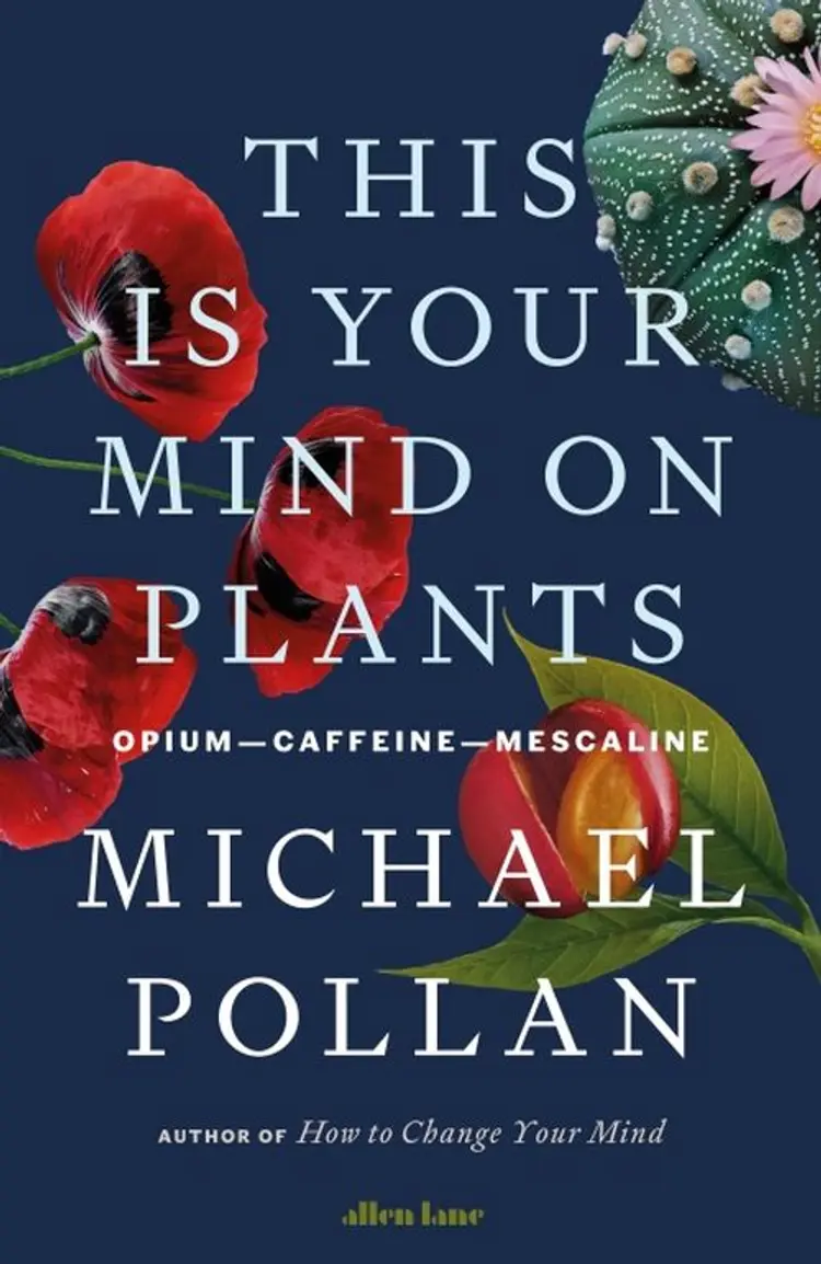 This Is Your Mind On Plants: Opium-Caffeine-Mescaline af Michael Pollan