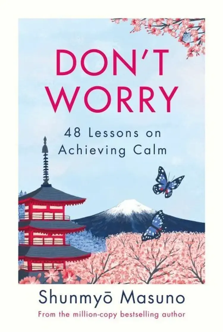 Don't Worry: 48 Lessons on Achieving Calm af Shunmyo Masuno