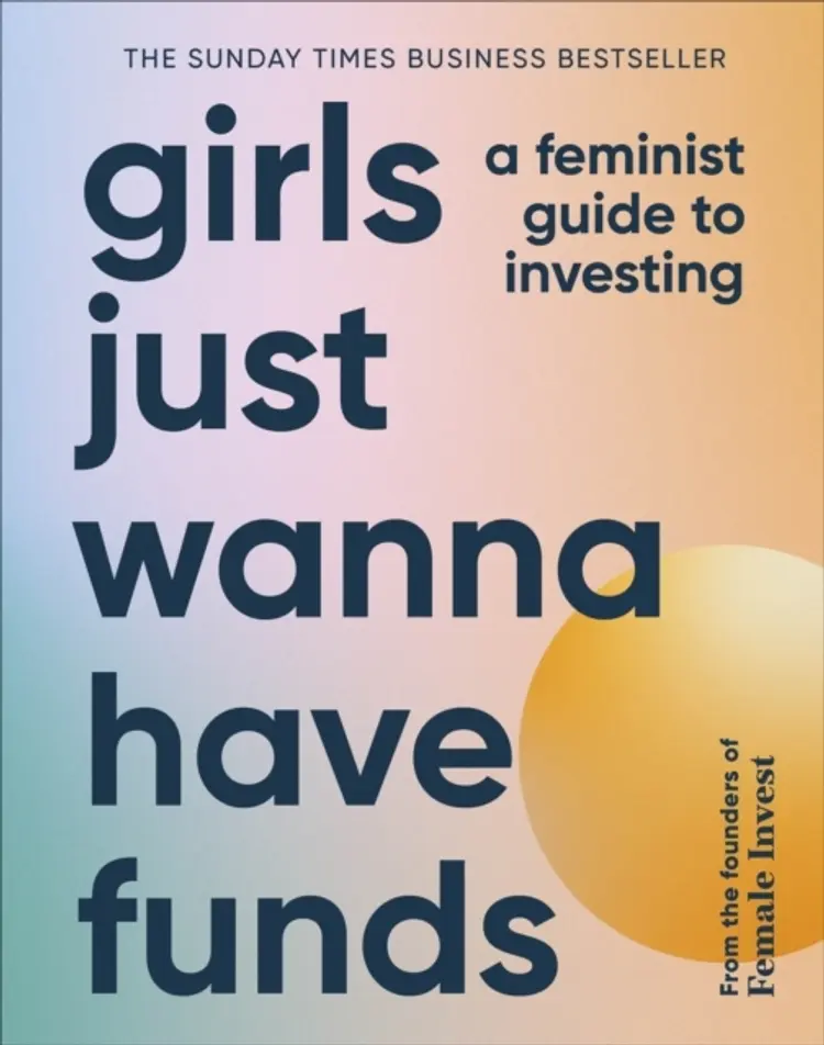 Girls Just Wanna Have Funds: A Feminist Guide to Investing af Camilla Falkenberg