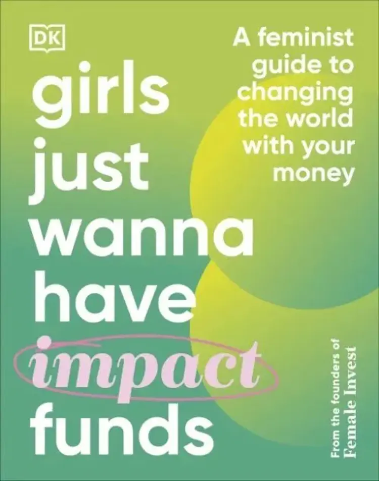 Girls Just Wanna Have Impact Funds: A Feminist Guide to Changing the World with Your Money af Camilla Falkenberg