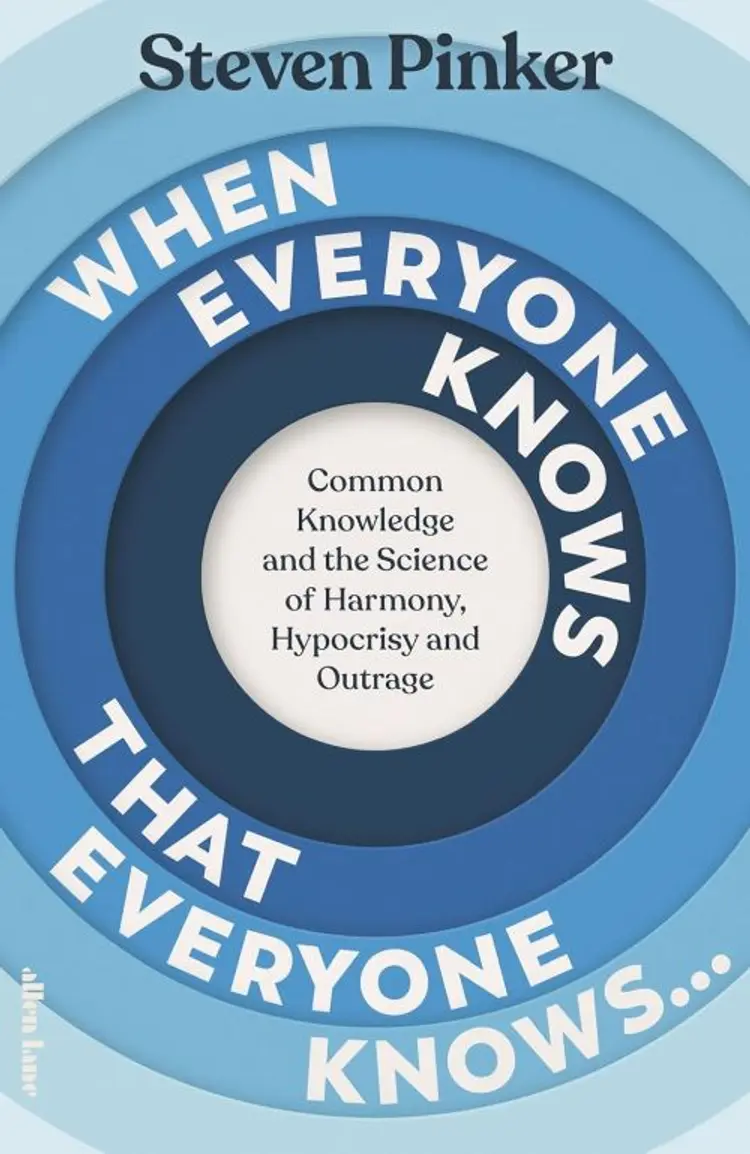 When Everyone Knows That Everyone Knows...: Common Knowledge and the Science of Harmony, Hypocrisy and Outrage af Steven Pinker