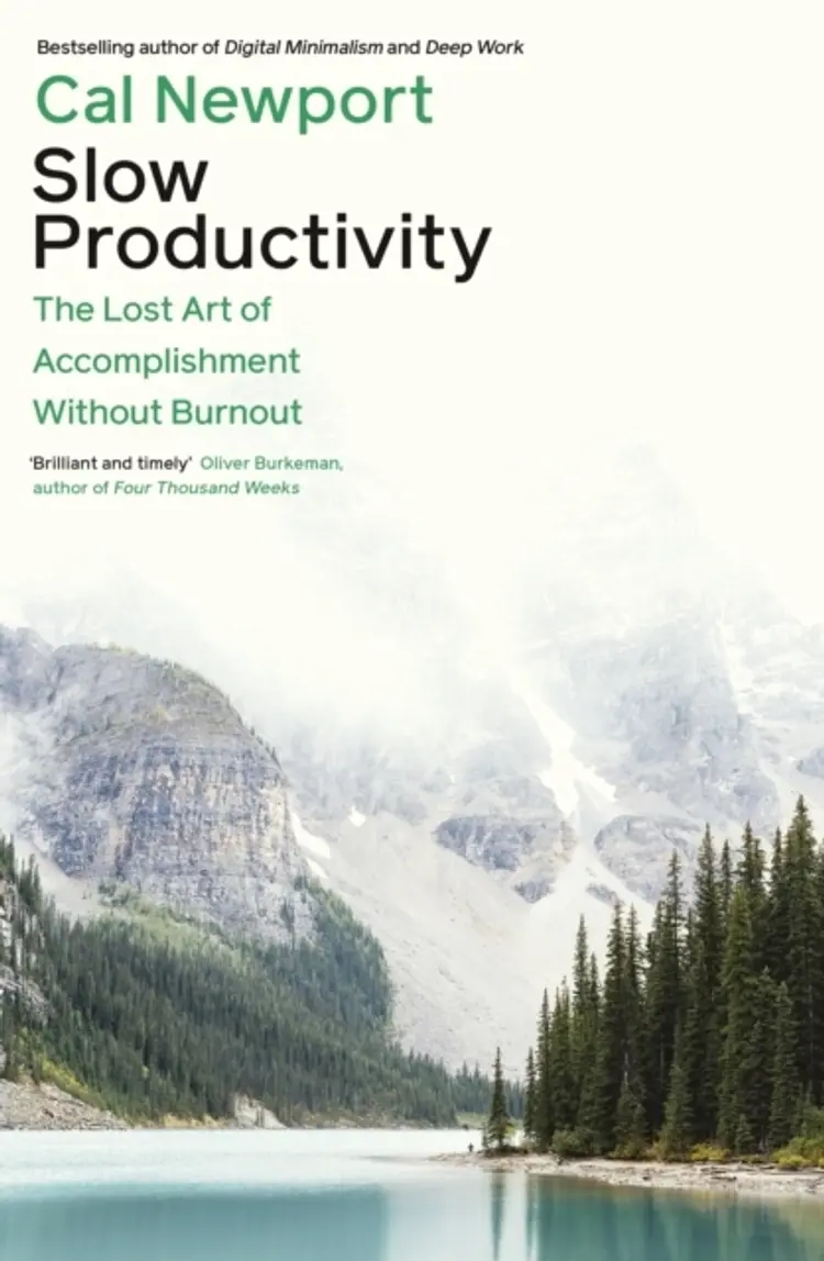 Slow Productivity: The Lost Art of Accomplishment Without Burnout af Cal Newport