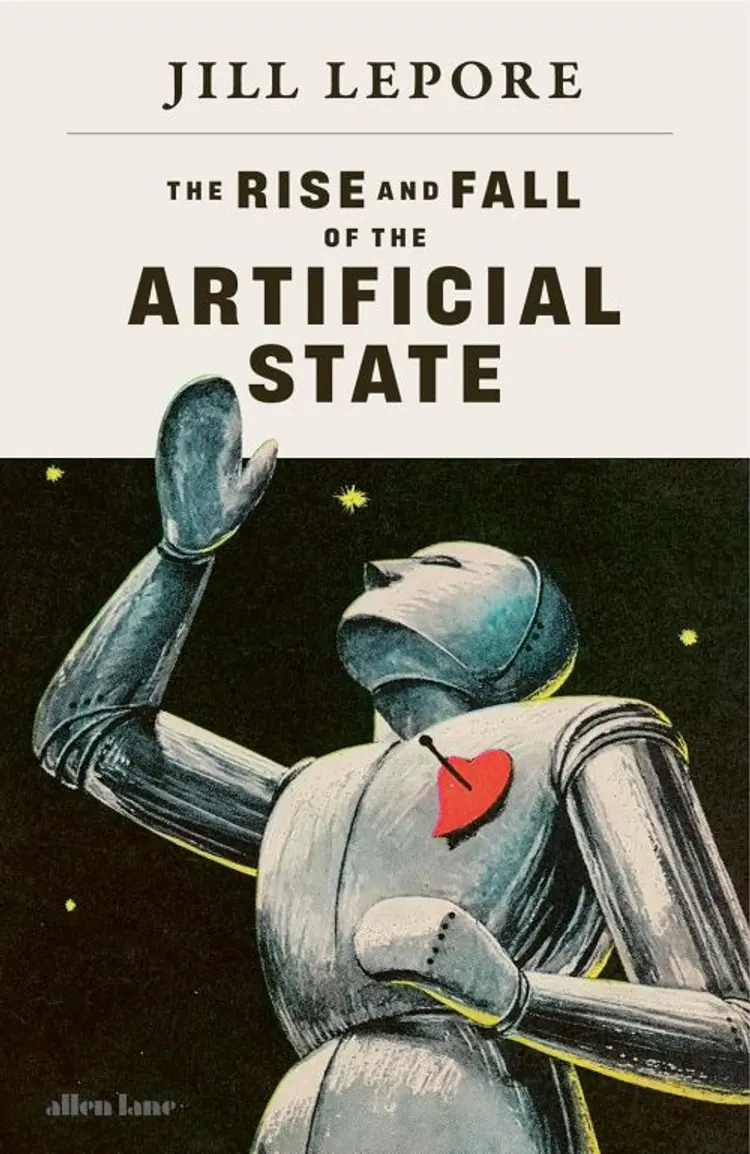 The Rise and Fall of the Artificial State af Jill Lepore
