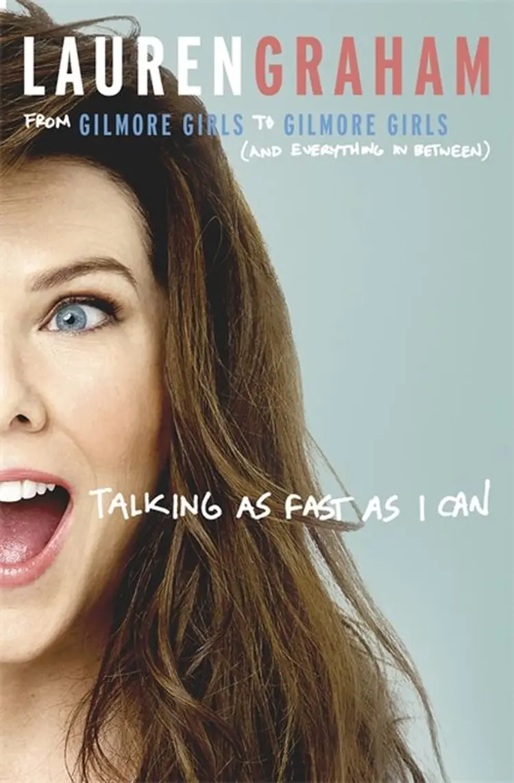 Talking as Fast as I Can: From Gilmore Girls to Gilmore Girls, and Everything in Between af Lauren Graham