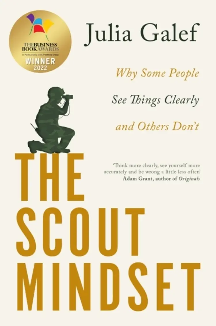 The Scout Mindset: Why Some People See Things Clearly and Others Don't af Julia Galef