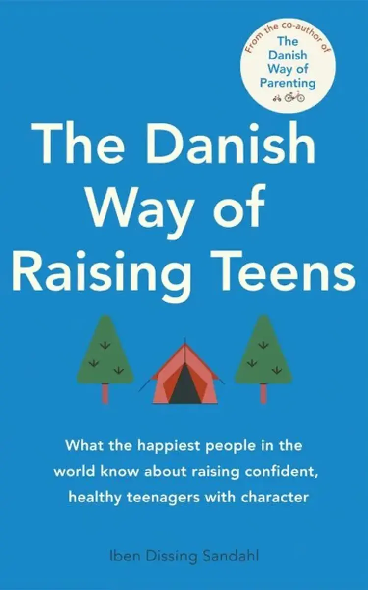 The Danish Way of Raising Teens: What the happiest people in the world know about raising confident, healthy teenagers af Iben Dissing Sandahl