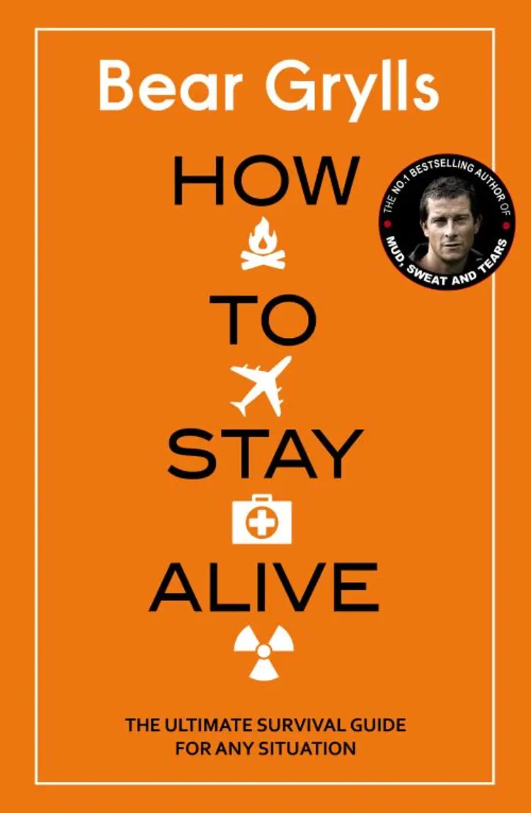 How to Stay Alive: The Ultimate Survival Guide for Any Situation af Bear Grylls