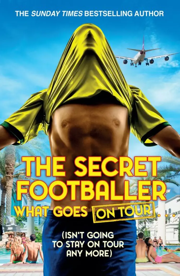 The Secret Footballer: What Goes on Tour af The Secret Footballer