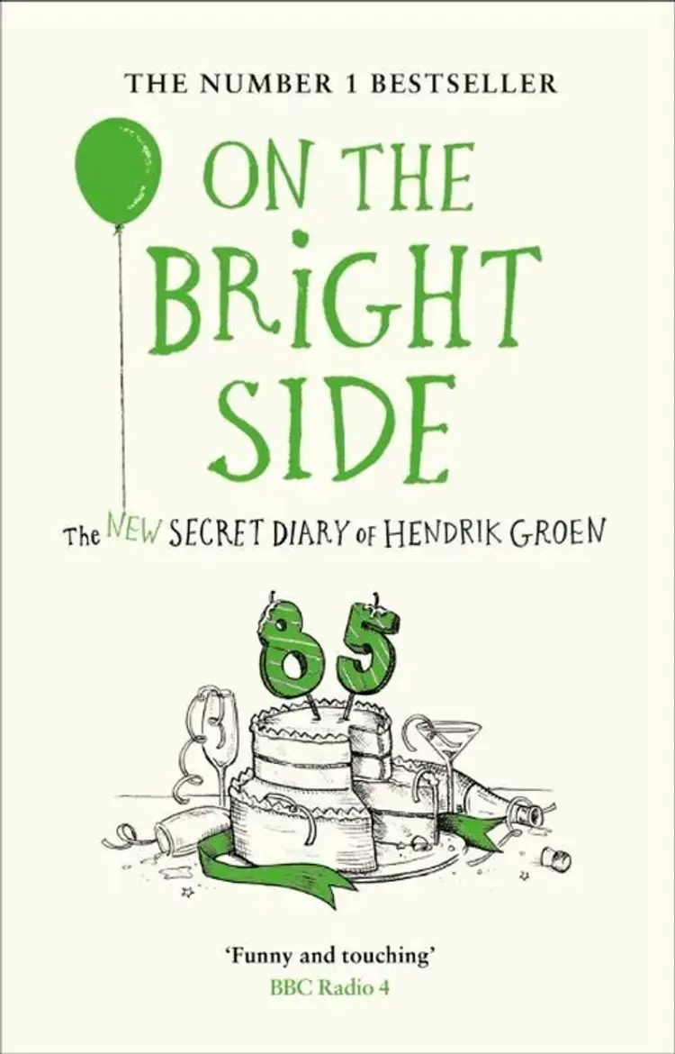 On the Bright Side: The New Secret Diary of Hendrik Groen af Hendrik Groen