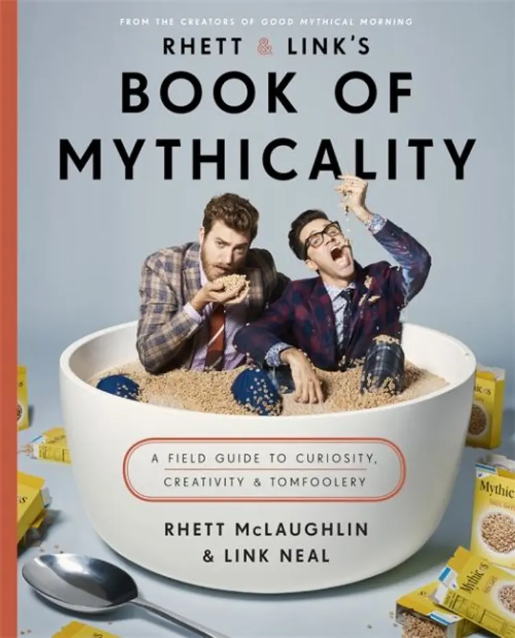 Rhett & Link's Book of Mythicality: A Field Guide to Curiosity, Creativity, and Tomfoolery af Rhett McLaughlin