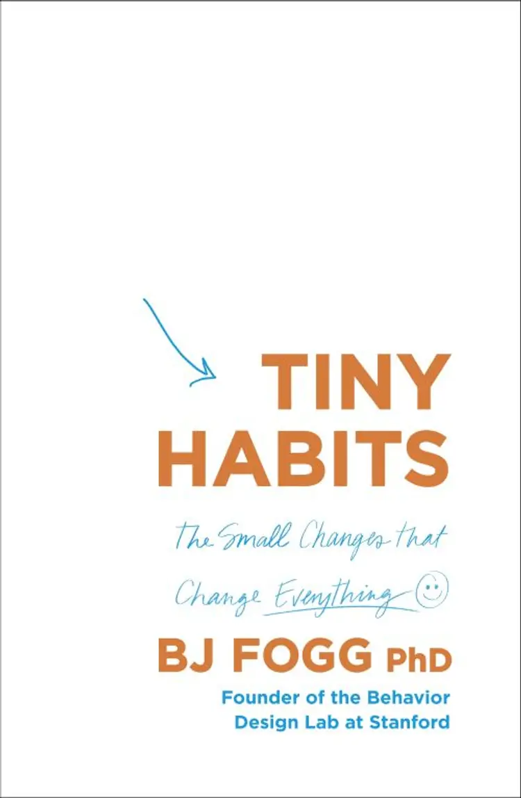 Tiny Habits: The Small Changes That Change Everything af B. J. Fogg