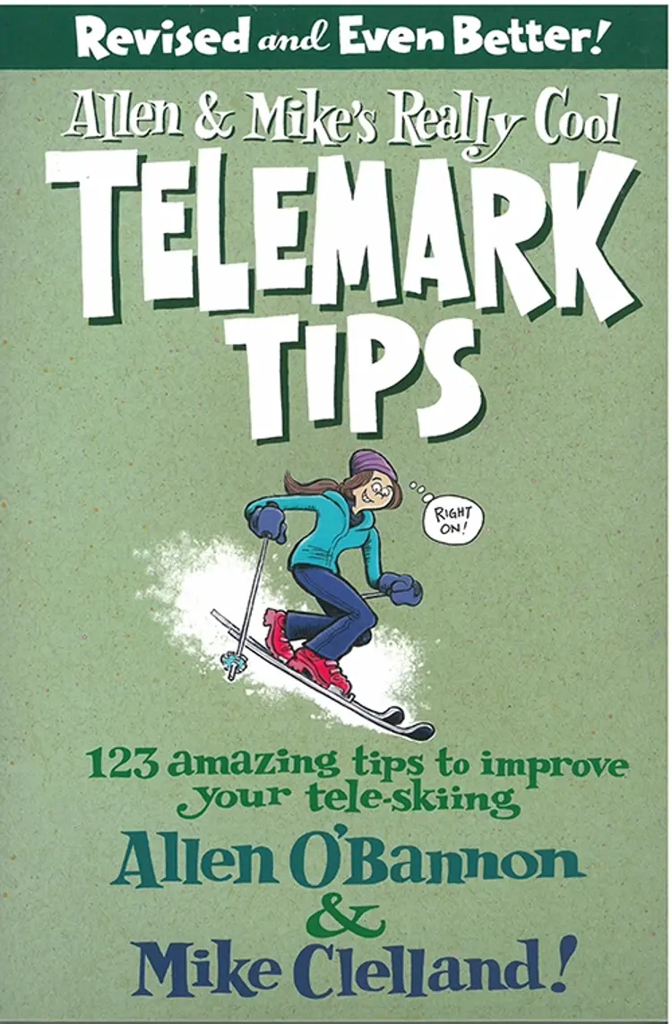 Allen & Mike's Really Cool Telemark Tips, Revised and Even Better!: 123 Amazing tips to imporve your tele-skiing af Allen O'Bannon