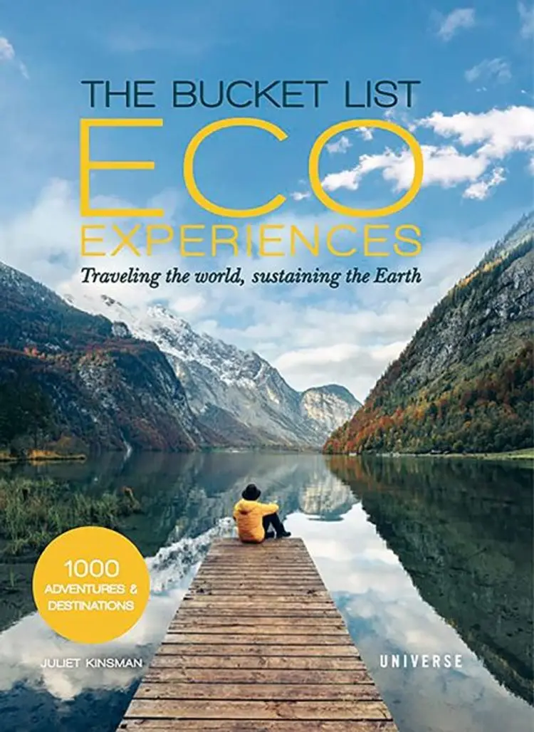 Bucket List: Eco Experiences - Traveling the World, Sustaining the Earth, Juliet Kinsman af Juliet Kinsman