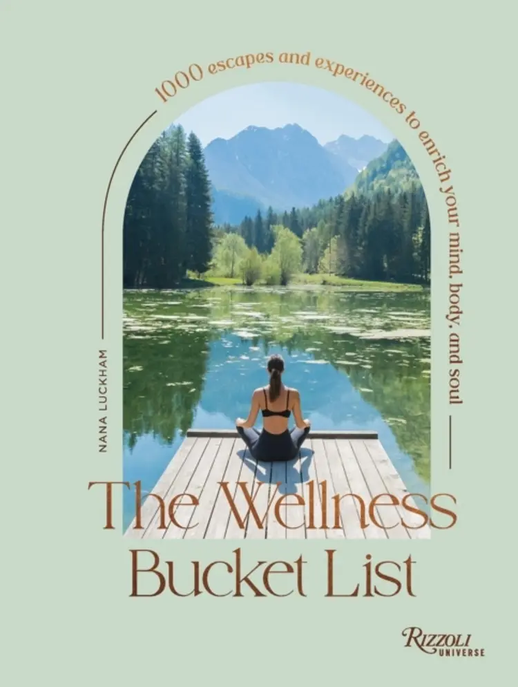 The Wellness Bucket List 1,000 Escapes And Experiences To En af Nana Luckham