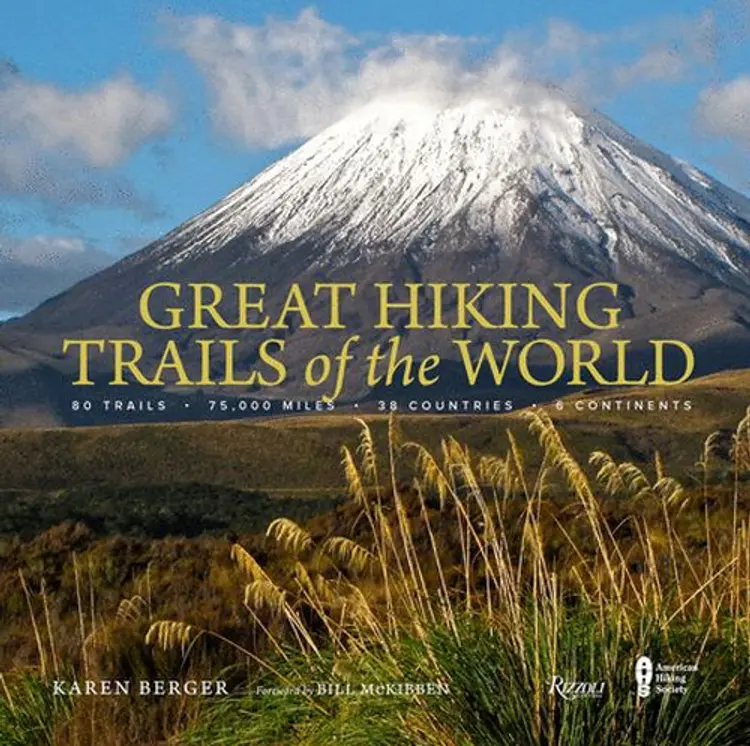 Great Hiking Trails of the World: 80 Trails, 75,000 Miles, 38 Countries, 6 Continents af Karen Berger