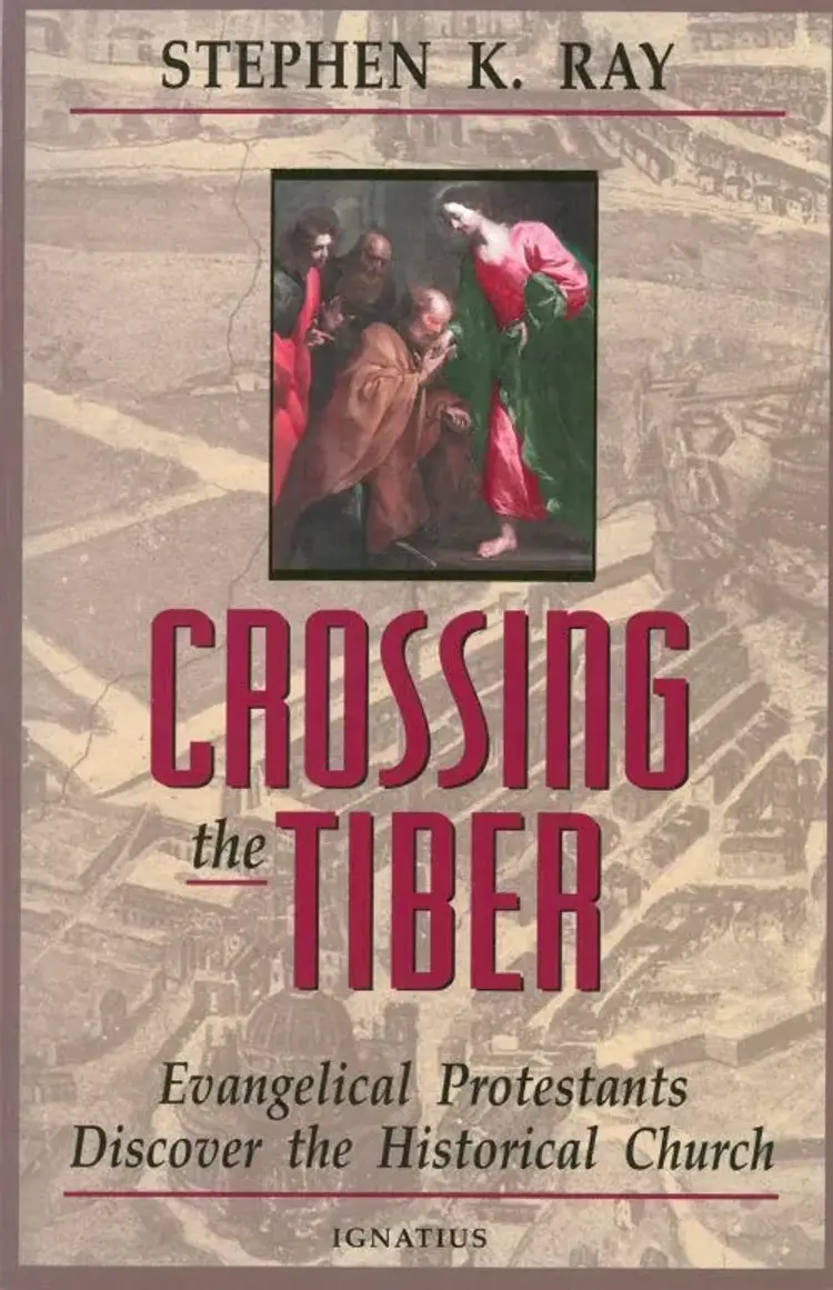Crossing The Tiber: Evangelical Protestants Discover the Historical Church af Stephen K. Ray