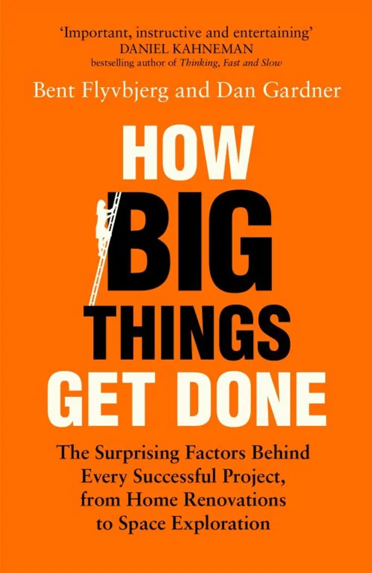 How Big Things Get Done: The Surprising Factors Behind Every Successful Project af Bent Flyvbjerg