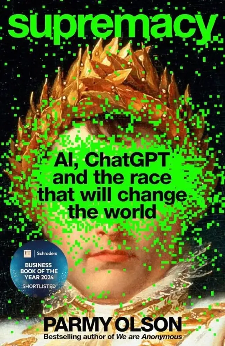 Supremacy: AI, ChatGPT and the Race That Will Change the World af Parmy Olson