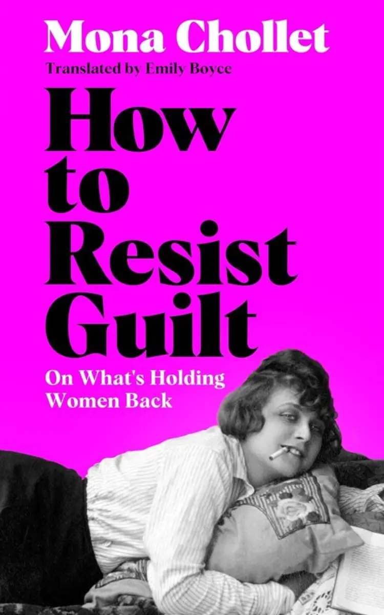 How to Resist Guilt: On What's Holding Women Back af Mona Chollet