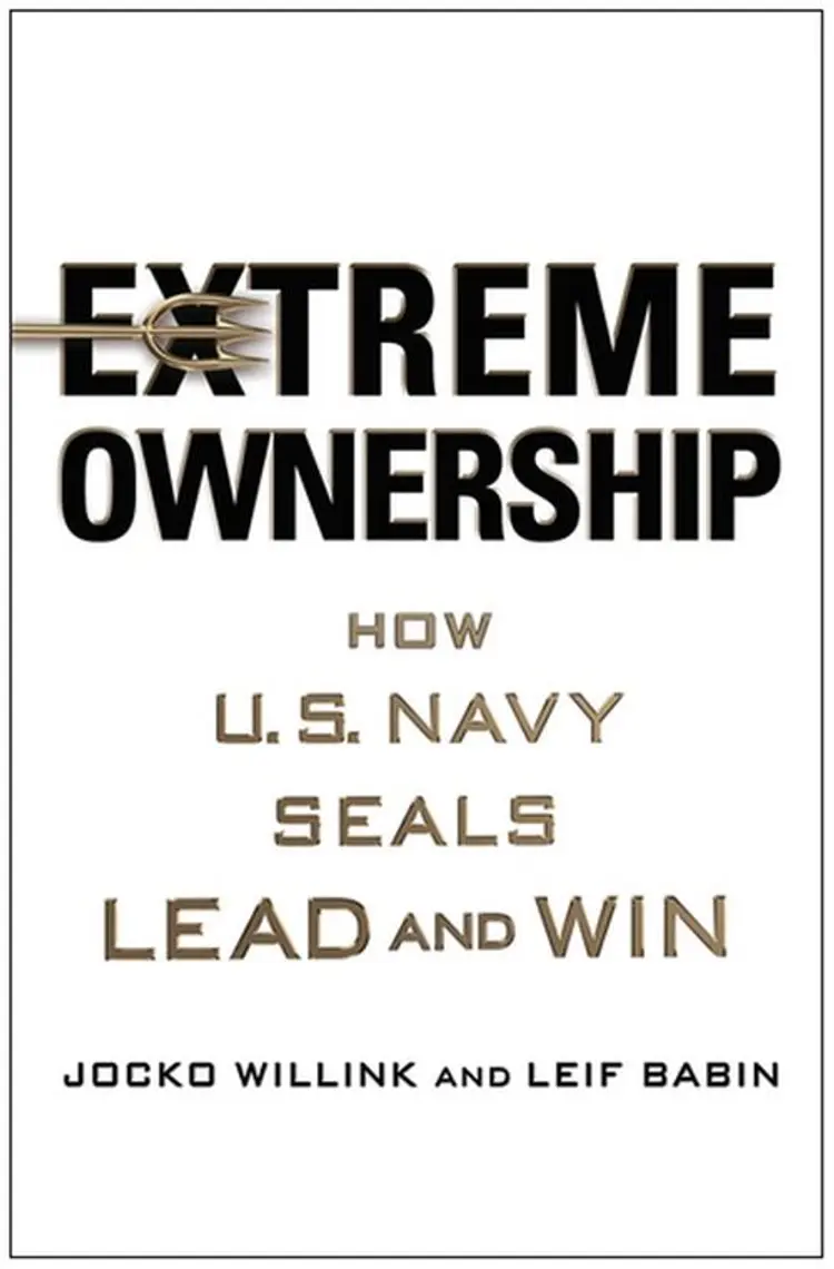 Extreme Ownership: How U.S. Navy Seals Lead and Win af Jocko Willink