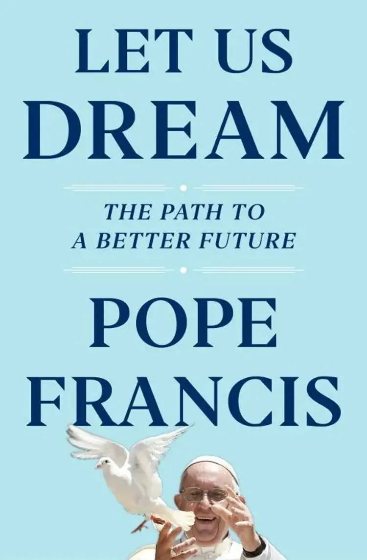 Let Us Dream: The Path to a Better Future af Pope Francis