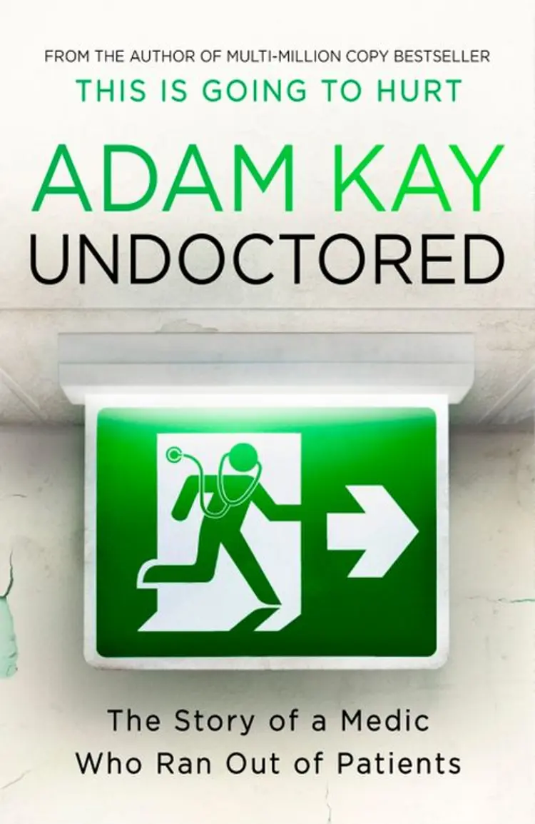 Undoctored: The Story of a Medic Who Ran Out of Patients af Adam Kay