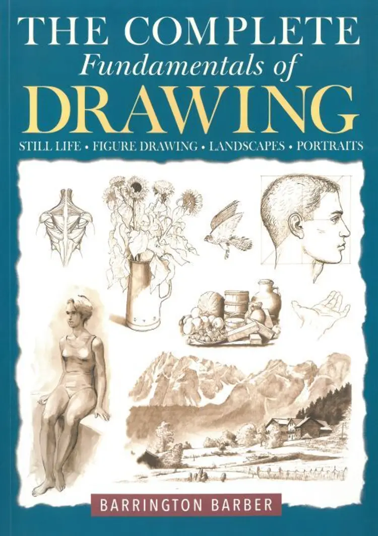 The Complete Fundamentals of Drawing: Still Life, Figure Drawing, Landscape, Portraits af Barrington Barber