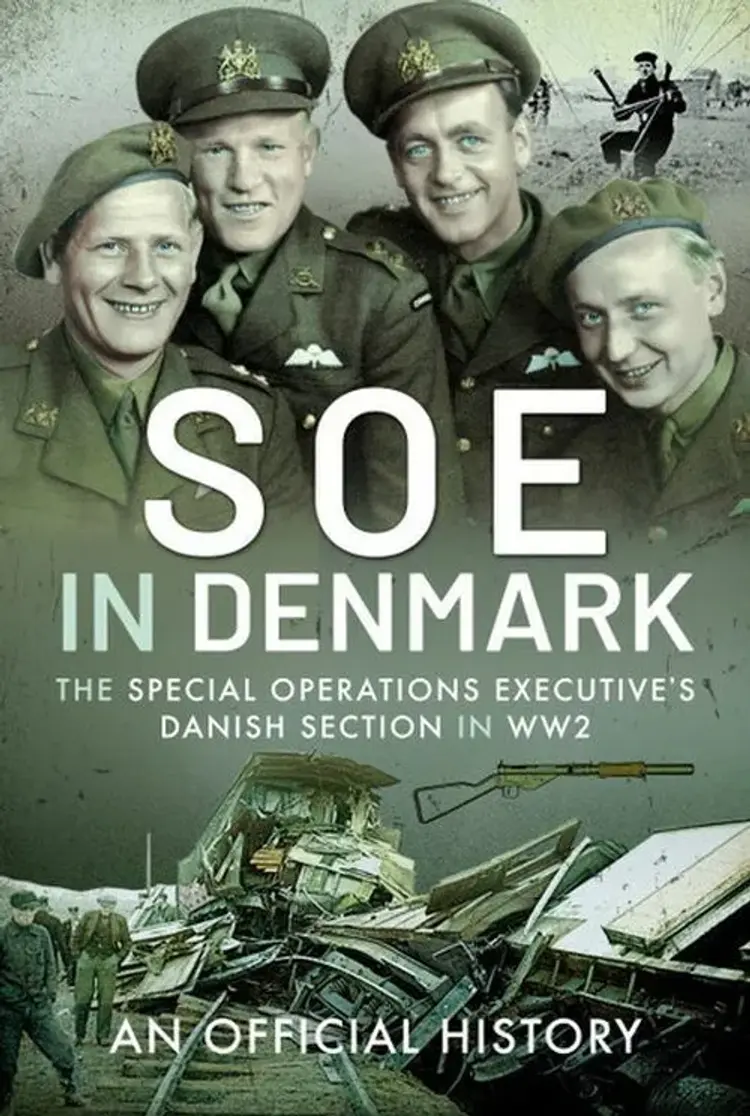 SOE in Denmark: The Special Operations Executive's Danish Section in WW2 : An Official History af Unknown Staff Officer